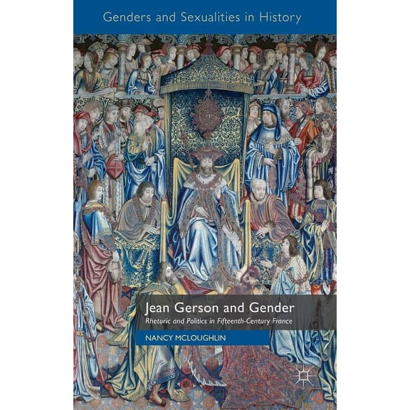 Genders and Sexualities in History Jean Gerson and Gender, (Hardcover)