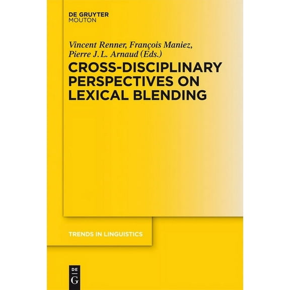 Trends in Linguistics. Studies and Monog Cross-Disciplinary Perspectives on Lexical Blending, Book 252, (Hardcover)