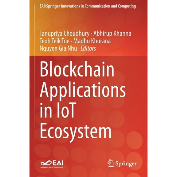 Eai/Springer Innovations in Communicatio Blockchain Applications in Iot Ecosystem, (Paperback)