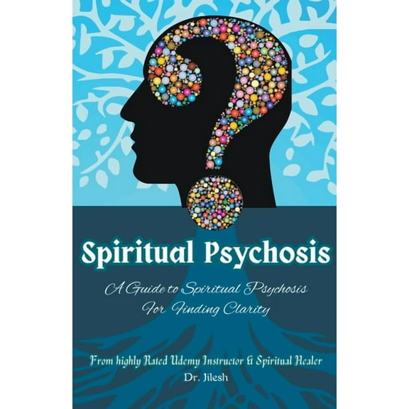 Self Help Spiritual Psychosis: A Guide to Spiritual Psychosis for Finding Clarity, (Paperback)