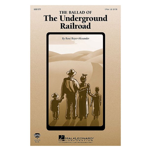 Hal Leonard The Ballad Of The Underground Railroad 2 Part And Piano 2 Part Composed By Rene Boyer Walmart Com Walmart Com