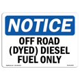 thumbnail image 1 of SignMission OS-NS-D-57-L-16927 Notice Off Road Dyed Diesel Fuel Only OSHA Decal Sign, 1 of 1