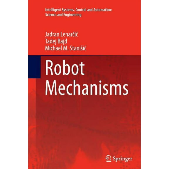 Intelligent Systems, Control and Automat Robot Mechanisms, Book 60, (Paperback)