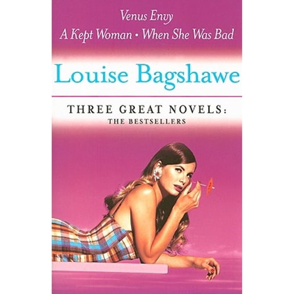 Pre-Owned Louise Bagshawe: Three Great Novels: The Bestsellers: Venus Envy, A Kept Woman, When She Was Bad (Paperback) by Louise Bagshawe