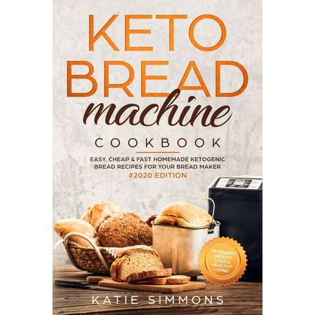 Keto Bread Machine Cookbook #2020: Easy, Cheap & Fast ...
