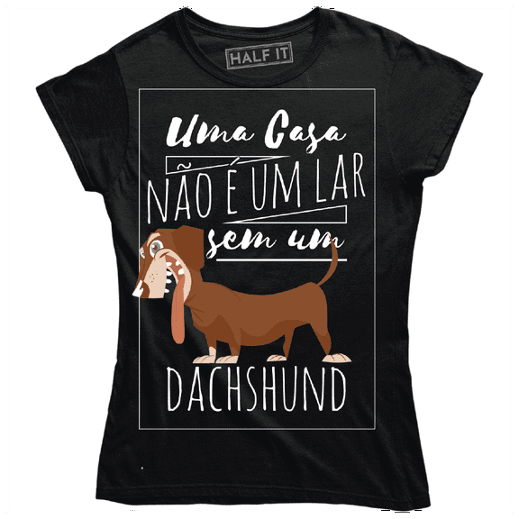 Uma Casa Nao E Um Lar Sem Um Dachshund Cool Quote Sayings Women's T-Shirt