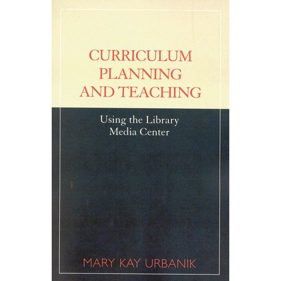 Curriculum Planning and Teaching Using the School Library Media Center, (Paperback)