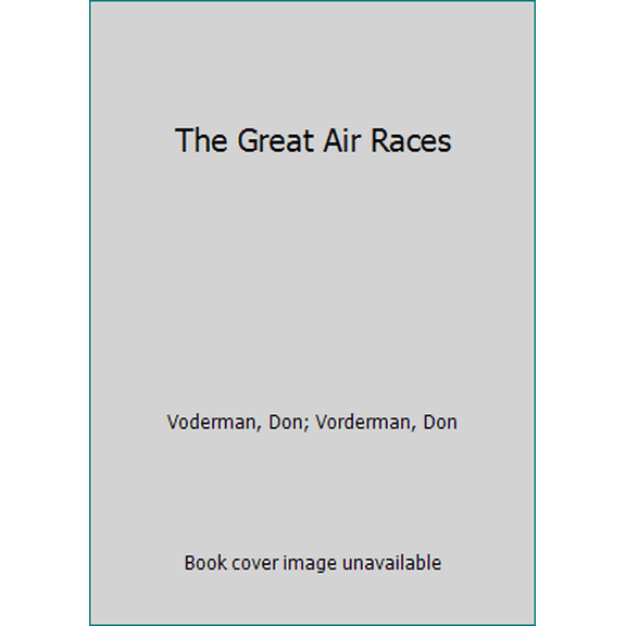 Pre-Owned The Great Air Races (Bantam Air & Space Series #15) (Unknown) 0553292730 9780553292732