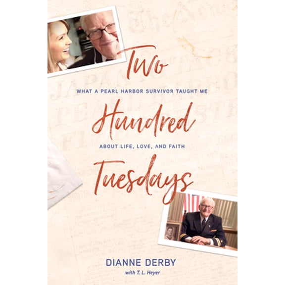 Pre-Owned Two Hundred Tuesdays: What a Pearl Harbor Survivor Taught Me about Life, Love, and Faith, 9781641583732, 1641583738, Paperback,