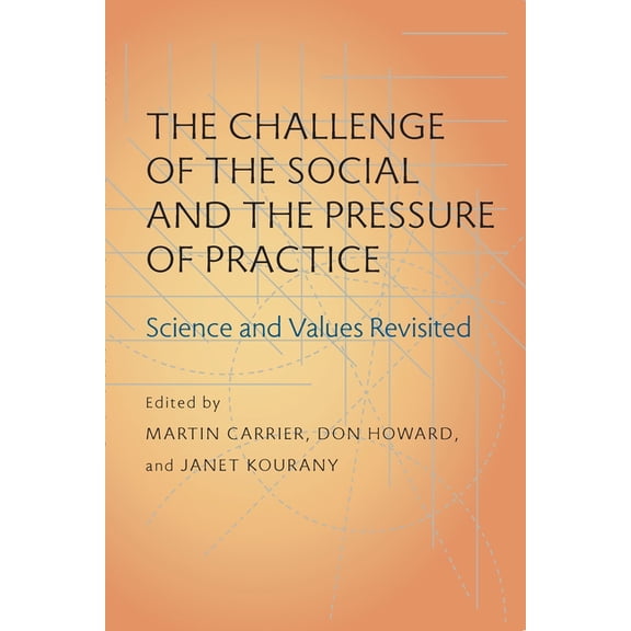 The Challenge of the Social and the Pressure of Practice: Science and Values Revisited, (Paperback)