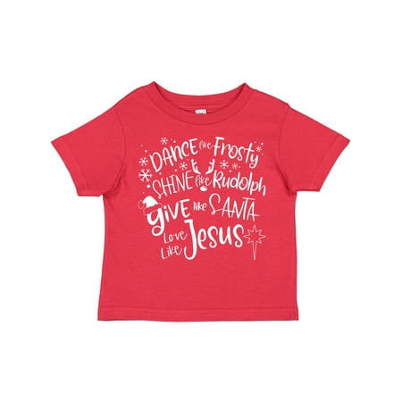 

Inktastic Dance Like Frosty Shine Like Rudolph Give Like Santa Gift Toddler Boy or Toddler Girl T-Shirt
