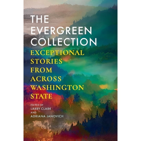 The Evergreen Collection: Exceptional Stories from Across Washington State, (Paperback)