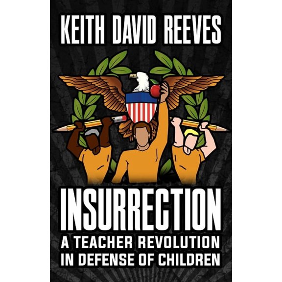 Insurrection: A Teacher Revolution in Defense of Children, (Paperback)