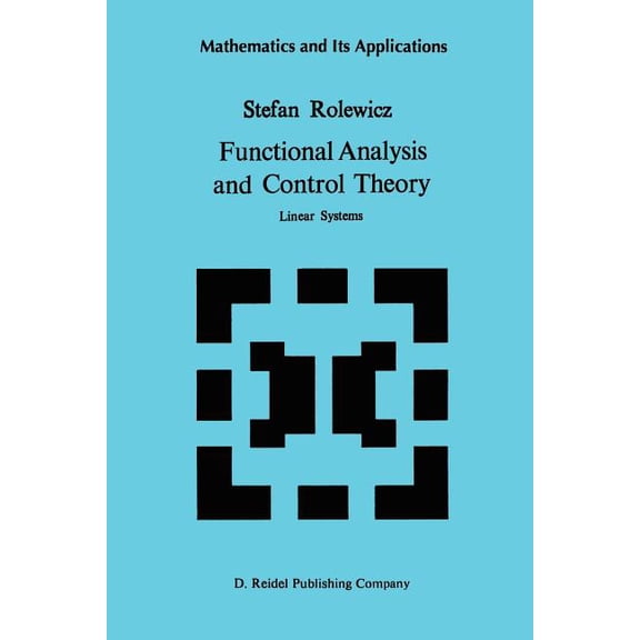 Mathematics and Its Applications Functional Analysis and Control Theory: Linear Systems, Book 29, (Paperback)