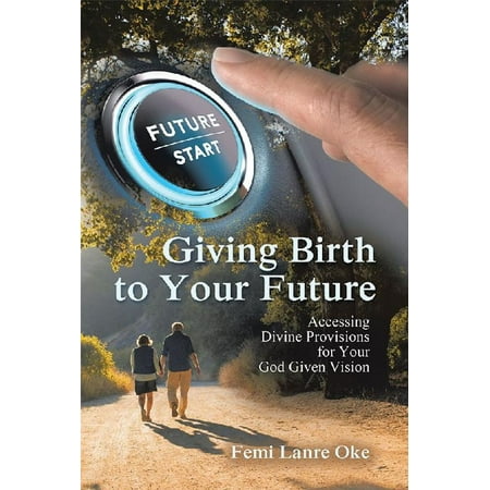 Giving Birth to Your Future - eBook