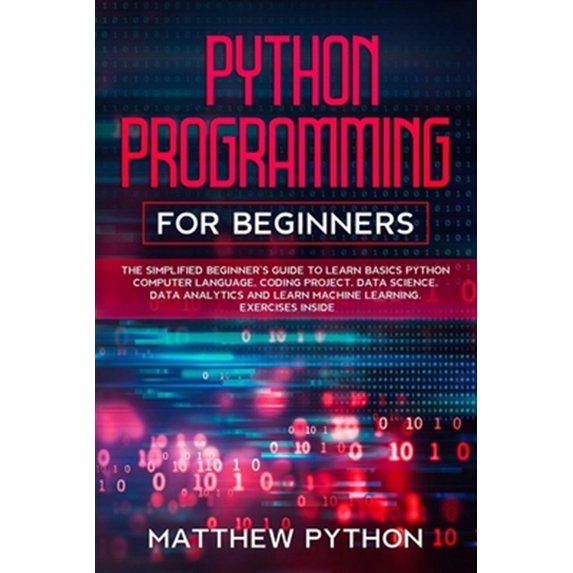 Pre-Owned python programming for beginners: The simplified beginner's guide to learn basics Python computer language, coding project, data science, data analyti