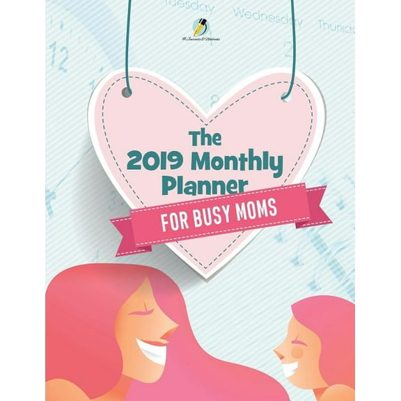 The 2019 Monthly Planner for Busy Moms (Paperback)