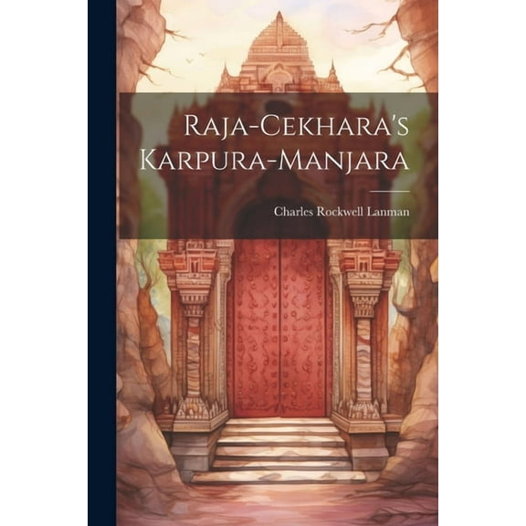 Raja-Cekhara's Karpura-Manjara, (Paperback)