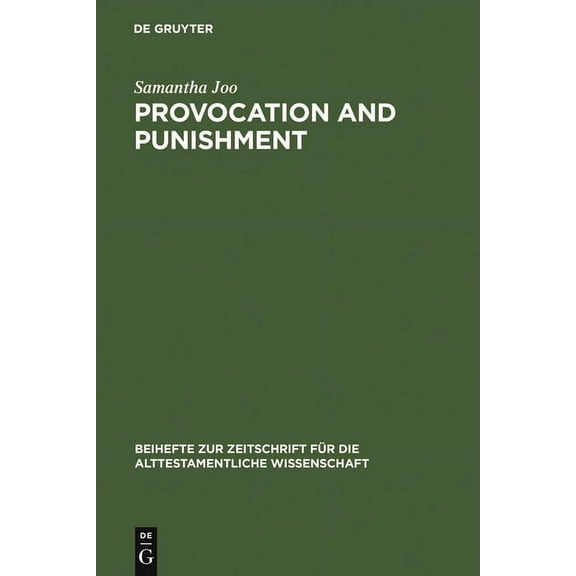 Beihefte Zur Zeitschrift Für die Alttest Provocation and Punishment: The Anger of God in the Book of Jeremiah and Deuteronomistic Theology, Book 361, (Hardcover)