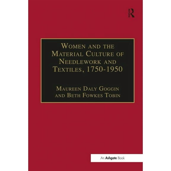 Women and the Material Culture of Needlework and Textiles, 1750-1950, (Hardcover)