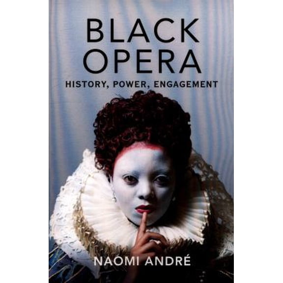 Pre-Owned Black Opera: History, Power, Engagement (Paperback) 0252083571 9780252083570