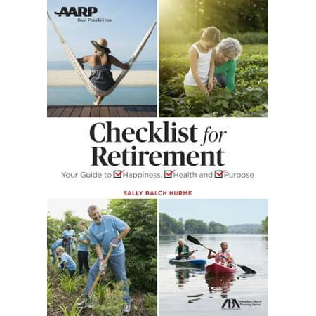 Get the Most Out of Retirement : Checklist for Happiness, Health, Purpose, and Financial (Application Security Best Practices Checklist)