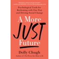 thumbnail image 1 of A More Just Future: Psychological Tools for Reckoning with Our Past and Driving Social Change, 1 of 2