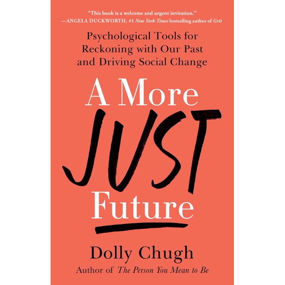 A More Just Future: Psychological Tools for Reckoning with Our Past and Driving Social Change