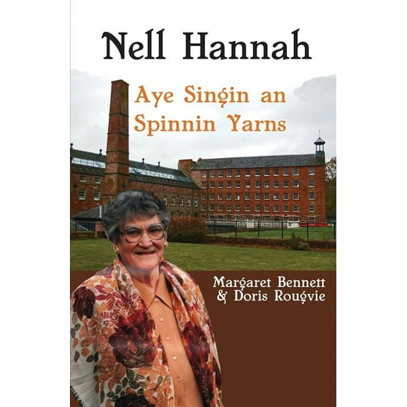 Nell Hannah: Spinnin Yarns an Aye Singin (Paperback)