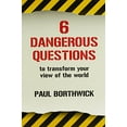 thumbnail image 2 of Six Dangerous Questions to Transform Your View of the World (Paperback), 2 of 2