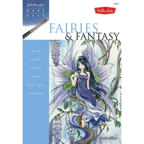 Pre-Owned Fairies & Fantasy: Learn to Paint the Enchanted World of Fairies, Angels, and Mermaids (Paperback) 1600581412 9781600581410