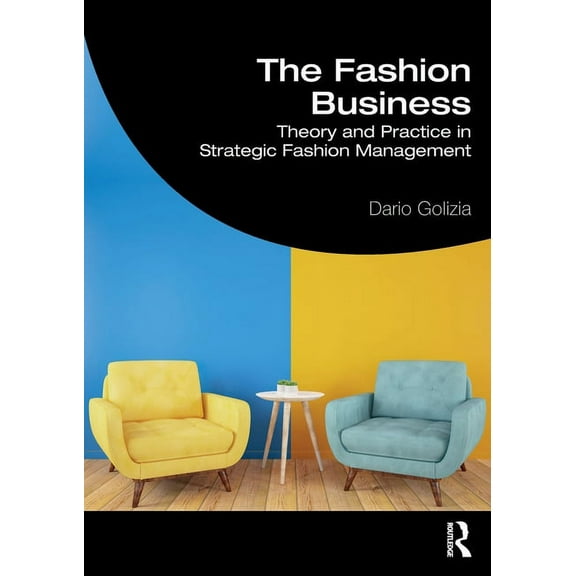 The Fashion Business: Theory and Practice in Strategic Fashion Management, (Paperback)