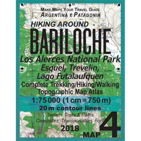 Pre-Owned Hiking Around Bariloche Map 4 Los Alerces National Park, Esquel, Trevelin, Lago Futalaufquen Complete Trekking/Hiking/walking Topographic Map Atlas Argentina Patagonia 1-75000 : Trails, Hikes & Walks