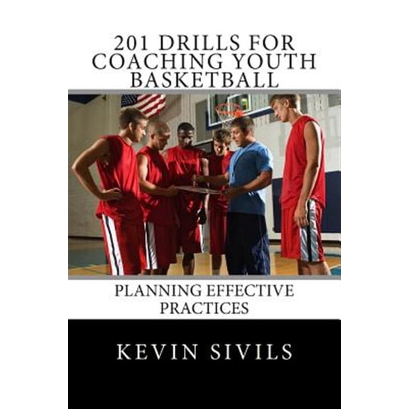 Pre-Owned 201 Drills for Coaching Youth Basketball: Planning Effective Practices (Paperback) by Kevin Sivils