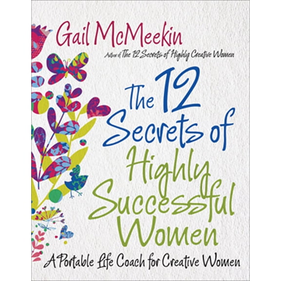 Pre-Owned 12 Secrets of Highly Successful Women: A Portable Life Coach for Creative Women (Paperback) 1573244937 9781573244930
