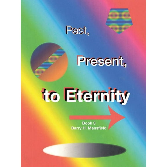 Past, Present, to Eternity