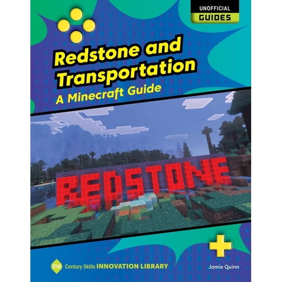 21st Century Skills Innovation Library: Redstone and Transportation: A Minecraft Guide, (Hardcover)