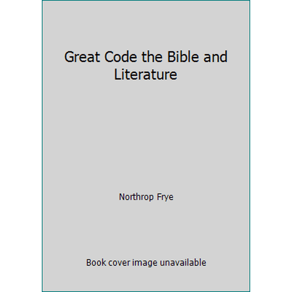 Pre-Owned Great Code the Bible and Literature (Paperback) 0774701366 9780774701365