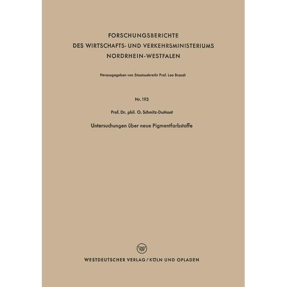 Forschungsberichte Des Wirtschafts- Und Untersuchungen Ãber Neue Pigmentfarbstoffe, Book 193, (Paperback)