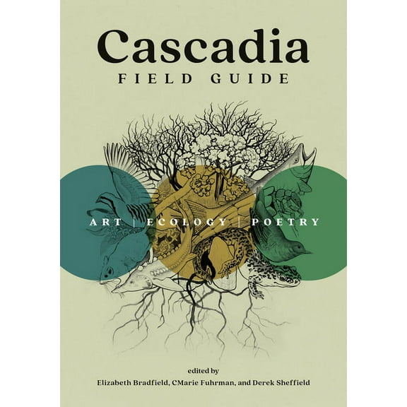 Cascadia Field Guide: Art, Ecology, Poetry, (Paperback)