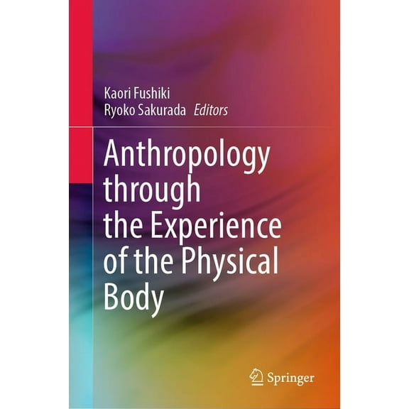 Anthropology Through the Experience of the Physical Body, (Hardcover)