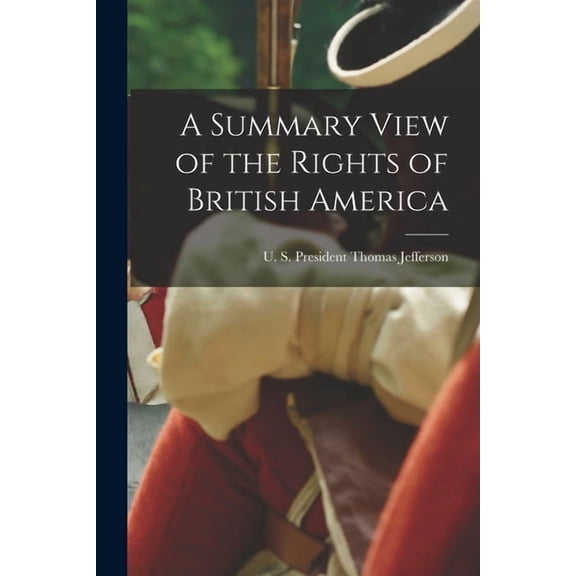 A Summary View of the Rights of British America, (Paperback)