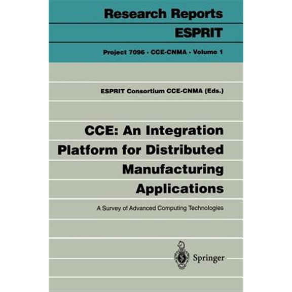 Pre-Owned Cce: An Integration Platform for Distributed Manufacturing Applications: A Survey of Advanced Computing Technologies, (Paperback)