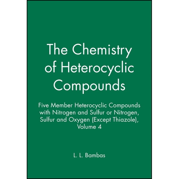 Chemistry of Heterocyclic Compounds: A M Five Member Heterocyclic Compounds with Nitrogen and Sulfur or Nitrogen, Sulfur, and Oxygen (Except Thiazole), Volume 4, Book 64, (Hardcover)