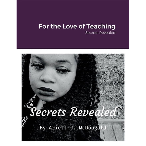 For the Love of Teaching: Secrets Revealed (Paperback)