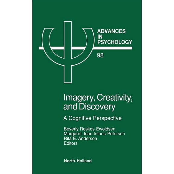 Advances in Psychology Imagery, Creativity, and Discovery: A Cognitive Perspective Volume 98, Book 98, (Hardcover)