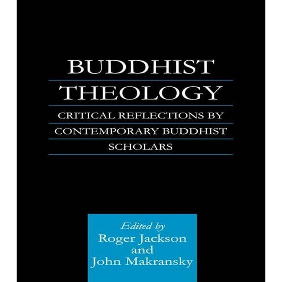 Routledge Critical Studies in Buddhism Buddhist Theology: Critical Reflections by Contemporary Buddhist Scholars, (Hardcover)