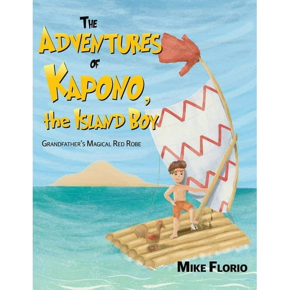 The Adventures of Kapono, the Island Boy, (Paperback)