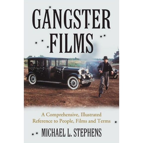 Gangster Films: A Comprehensive, Illustrated Reference to People, Films and Terms, (Paperback)