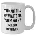 thumbnail image 2 of Amangny Golden Retriever Dog Lover Gifts from Friends for Valentine's Day - You Can't Tell Me What To Do. You're Not My Golden Retriever. White Coffee Mug, 2 of 6